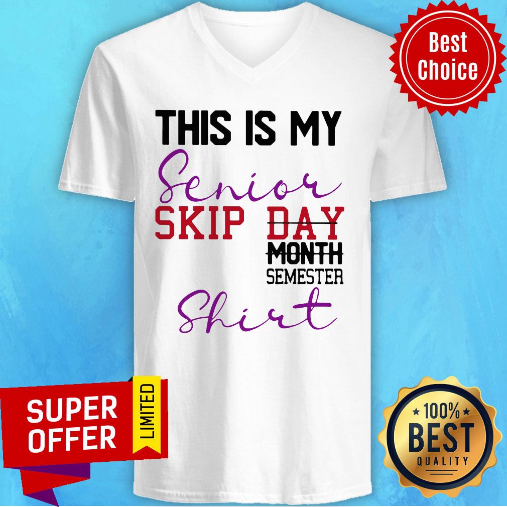 Top This Is My Senior Skip Day Month Semester Shirt - Image 4