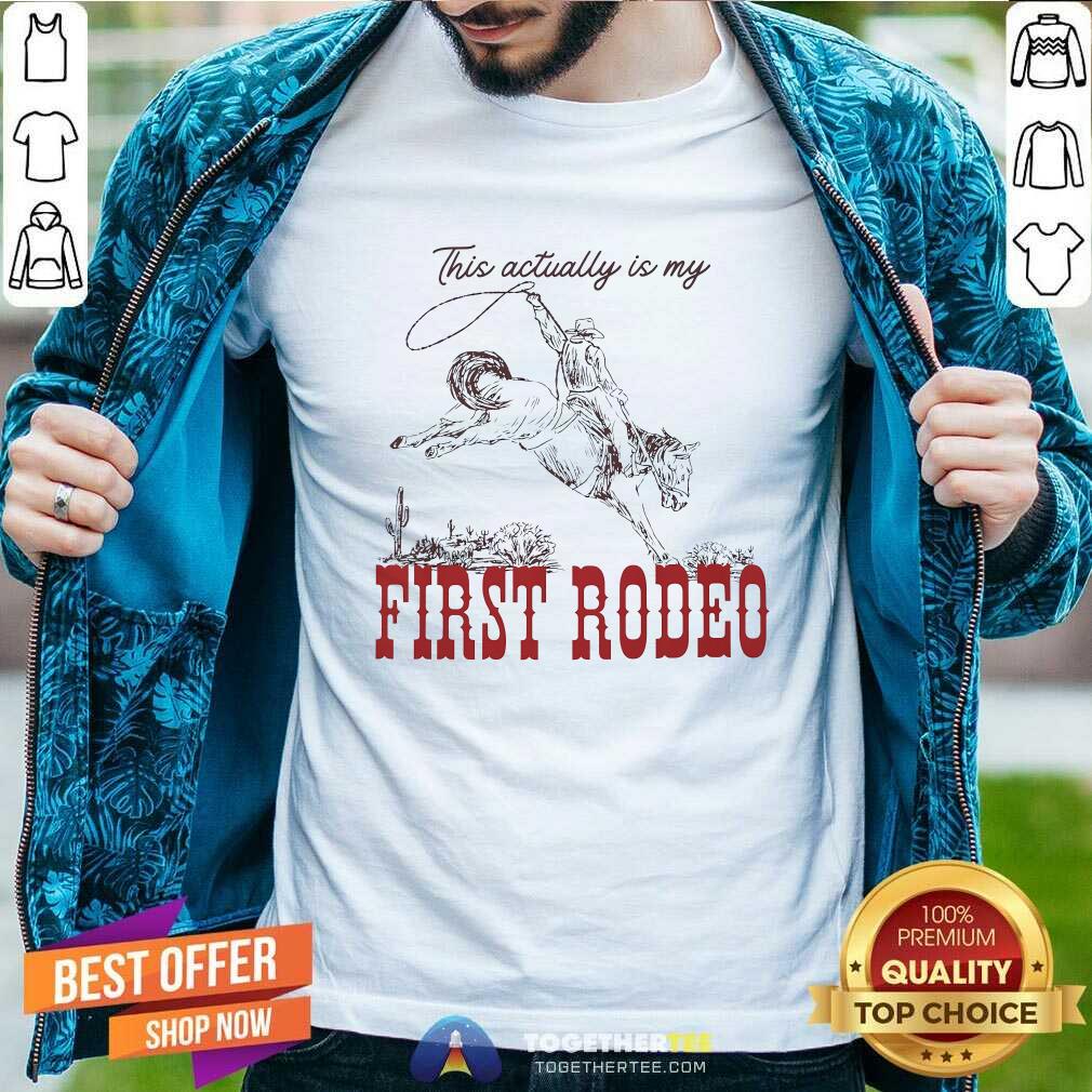 Awesome This Actually Is My First Rodeo T-Shirt