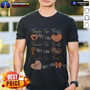 Top Teach So That They Can Dream Excel Teacher T-Shirt