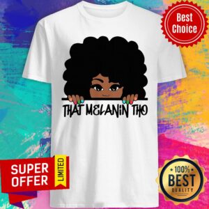 Awesome That Melanin Tho Queen Beautiful Queen Shirt