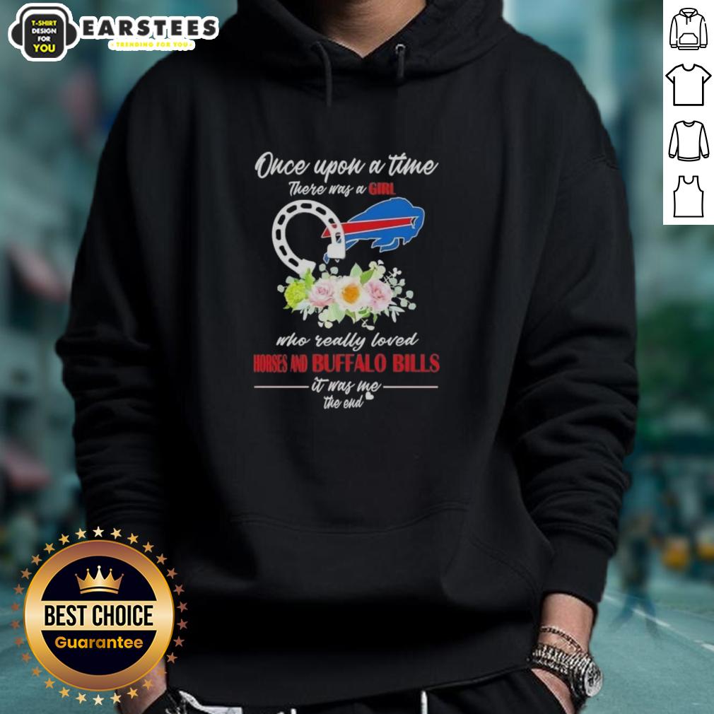 Pretty Once Upon A Time There Was A Girl Who Really Loved Horses And Buffalo Bills It Was Me The End T-Shirt - Image 2