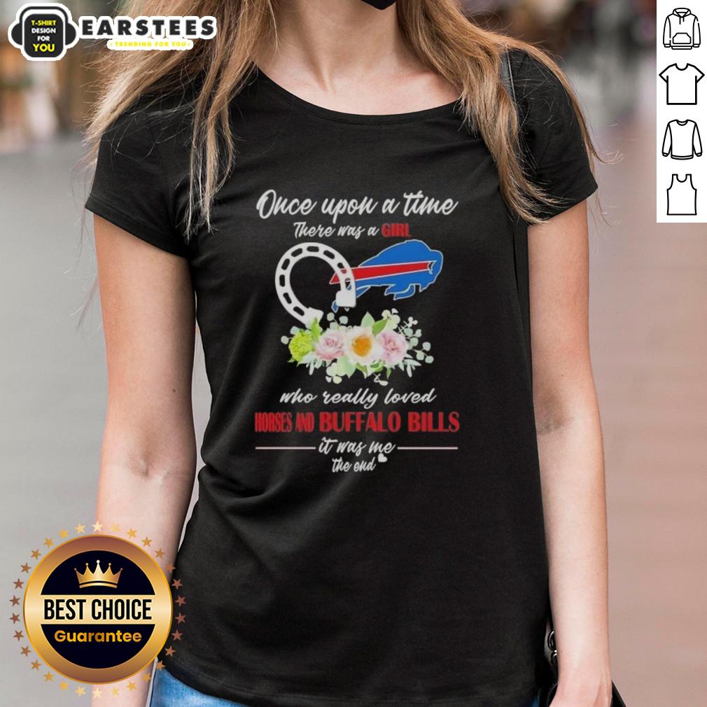 Pretty Once Upon A Time There Was A Girl Who Really Loved Horses And Buffalo Bills It Was Me The End T-Shirt - Image 3