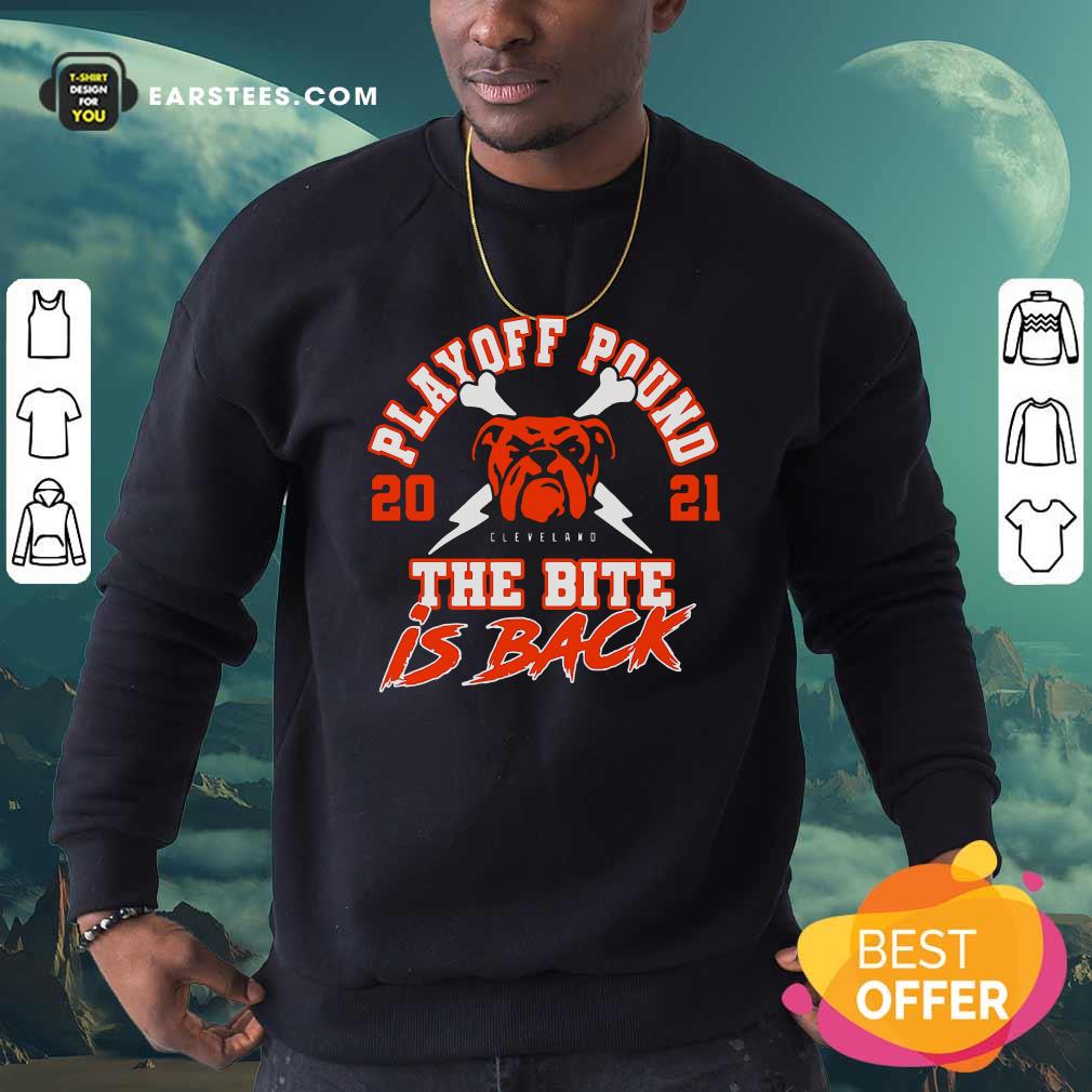 Happy Playoff Pound 2021 Cleveland Browns The Bite Is Back Shirt - Image 5