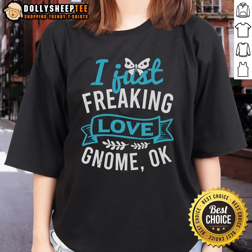 Nice I Just Freaking Love Gnome Ok T-Shirt - Image 3
