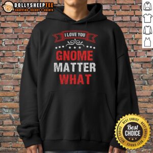 Alternative view of Nice I Love You Gnome Matter What T-Shirt