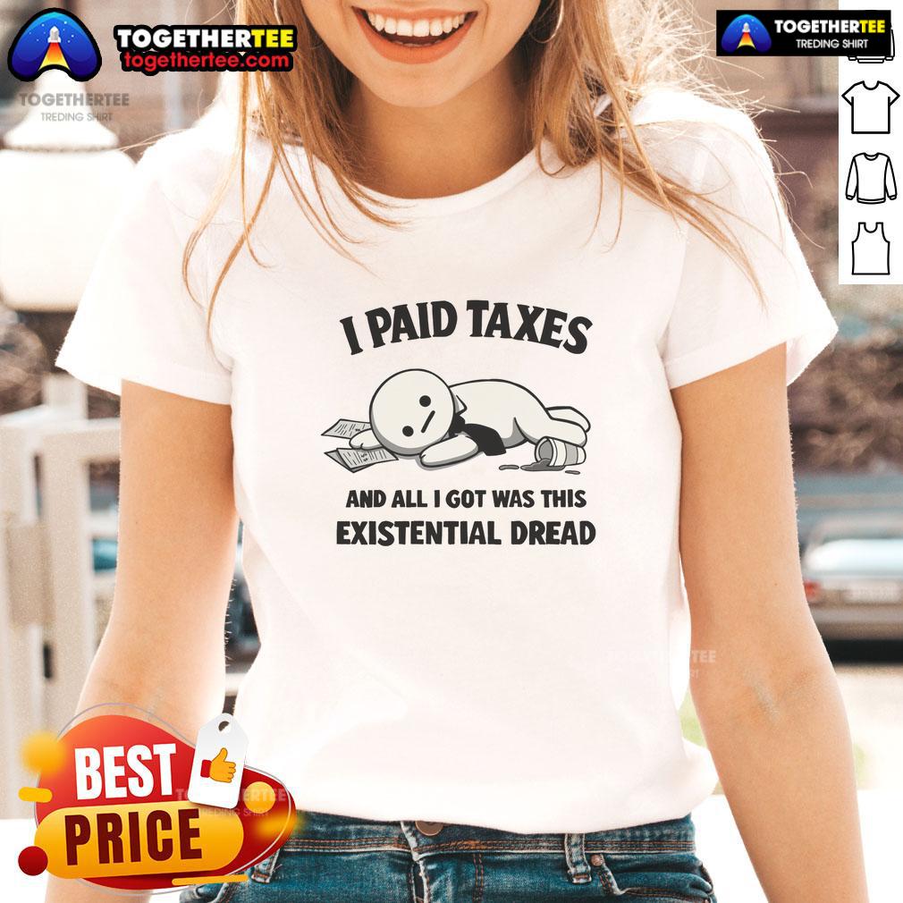 Funny I Paid Taxes And All I Got Was This Existential Dread T-Shirt - Image 3