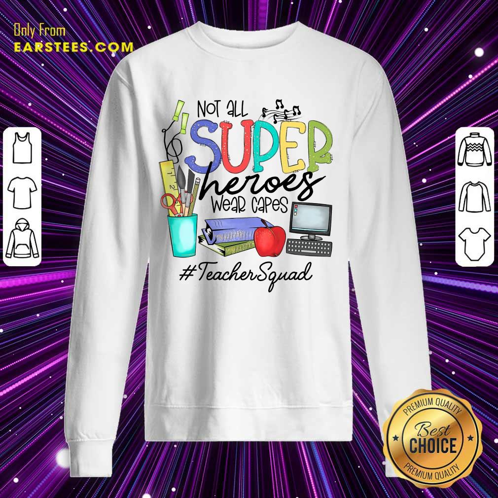 Top Not All Superheroes Wear Capes Teacher Squad Shirt - Image 3