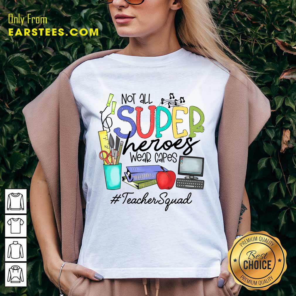 Top Not All Superheroes Wear Capes Teacher Squad Shirt - Image 5