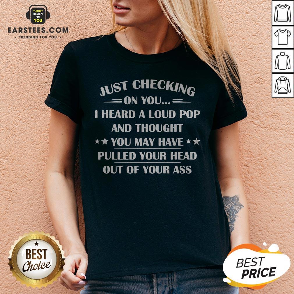 I Heard A Loud Pop And Thought You May Have Pulled Your Head T-Shirt - Image 5
