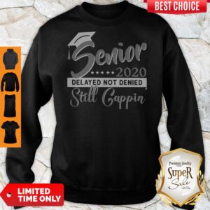 Alternative view of Official Senior 2020 Delayed Not Denied Still Cappin Grey Shirt