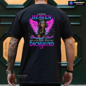 Alternative view of I Know Heaven Is A Beautiful Place Because They Have My Dachshund for Dog Lovers T-Shirt