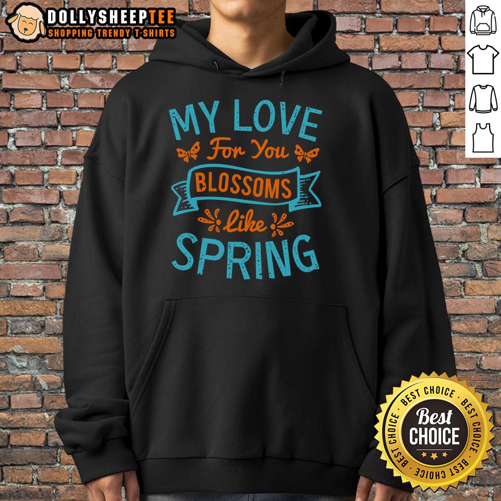 Happy My Love For You Blossoms Like Spring T-Shirt - Image 2