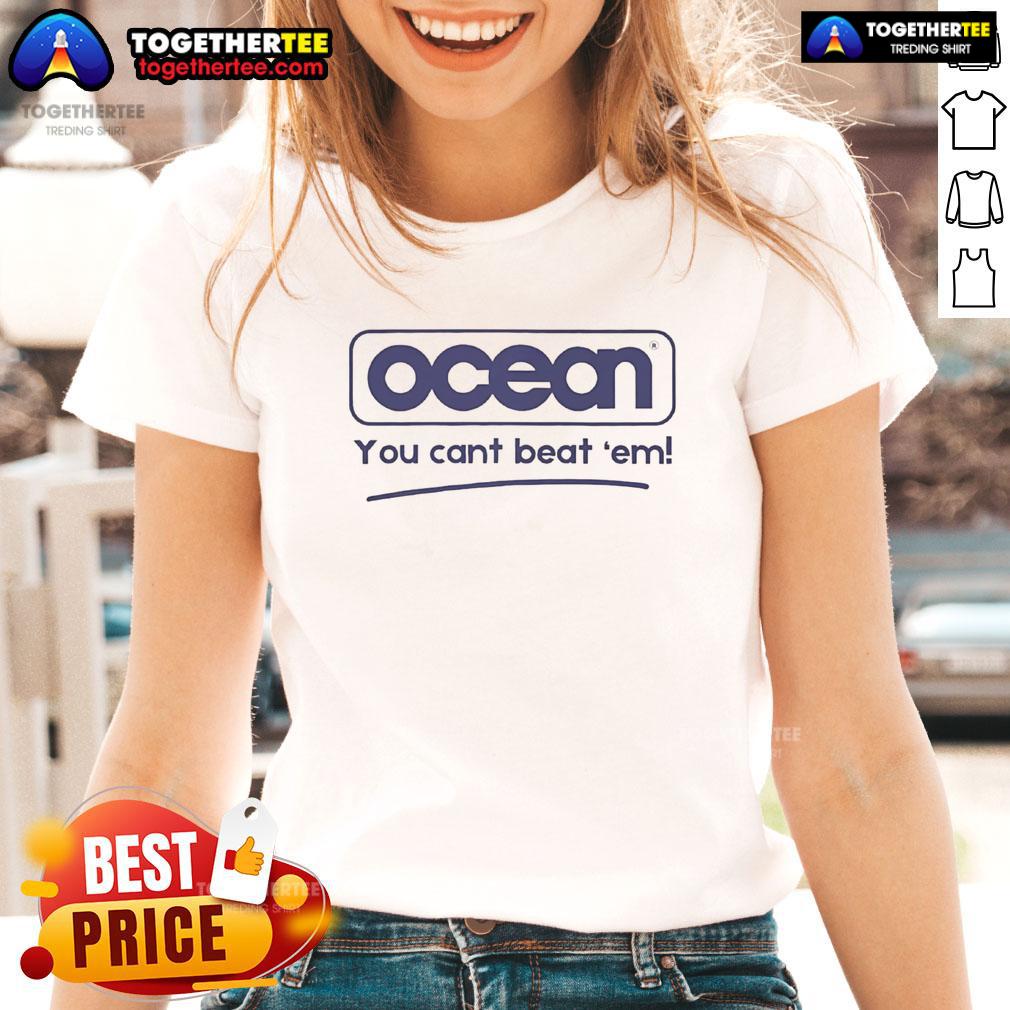 Original Ocean You Cant Beat 'Em T-Shirt - Image 3