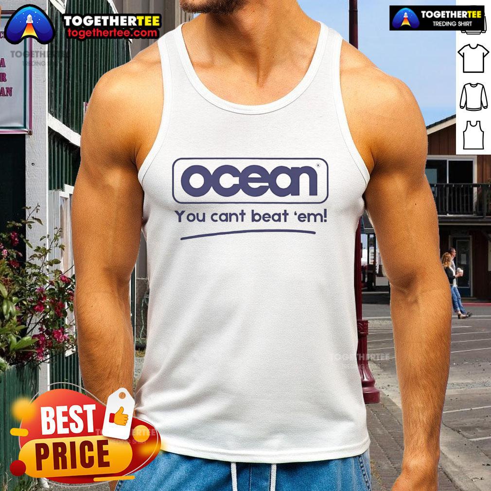 Original Ocean You Cant Beat 'Em T-Shirt - Image 4