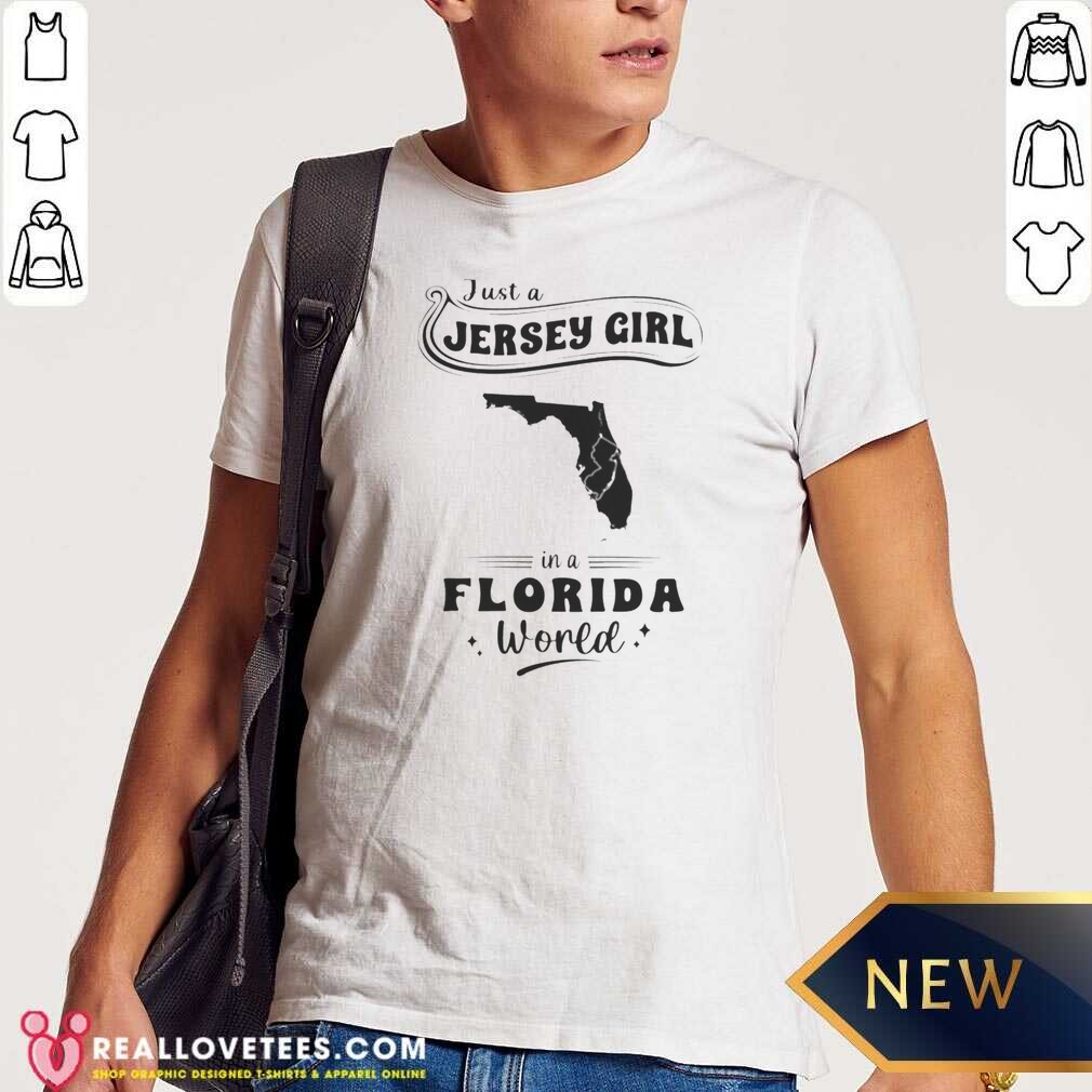 Good Just A Jersey Girl In A Florida World Map Shirt
