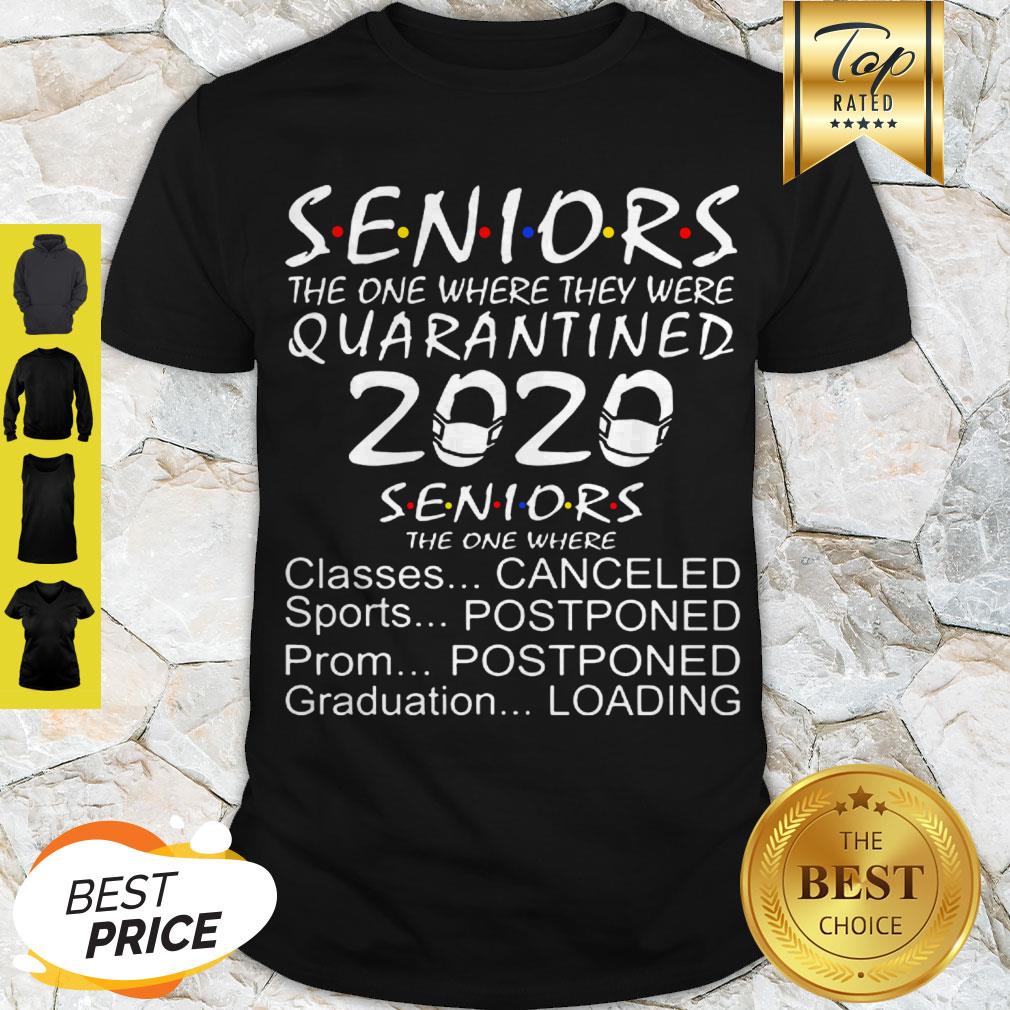 Official Seniors Quarantined 2020 Seniors The One Where Classes Canceled Sports Postponed Shirt