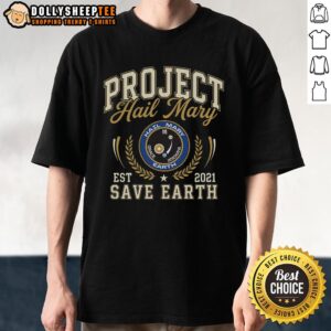 Nice Project Hail Mary Save Earth Est 2021 T-Shirt