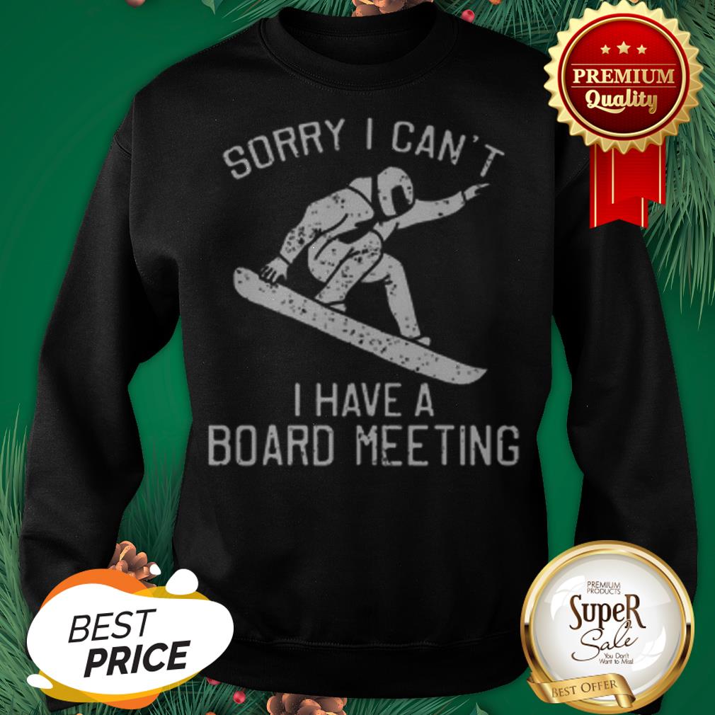 Snowboarding Sorry I Can’t I Have A Board Meeting Shirt - Image 4