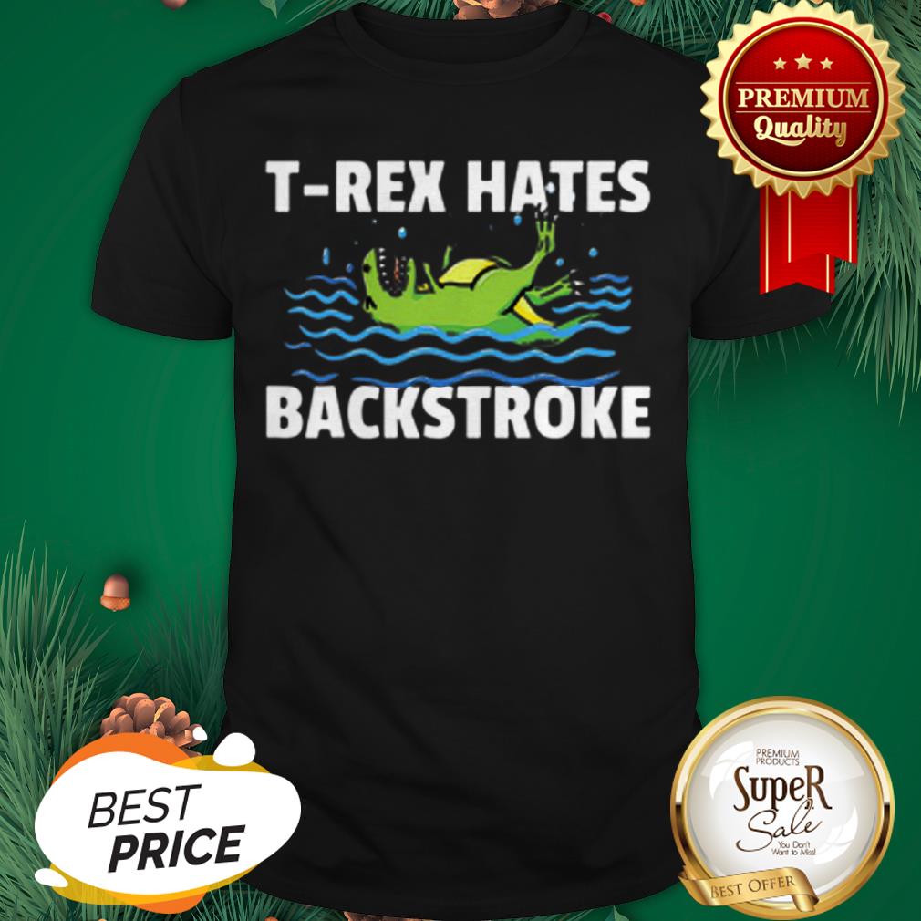 Swimming T-Rex Hates Backstroke Shirt