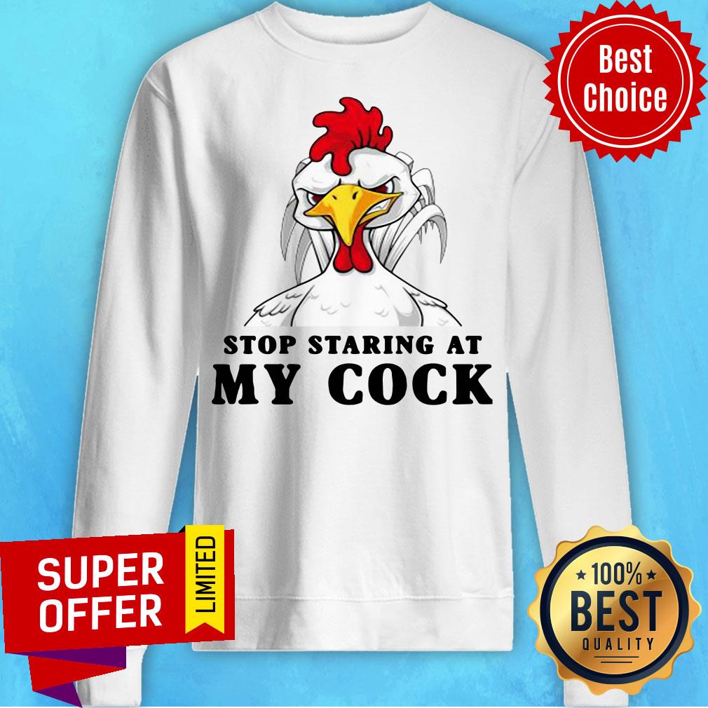 Awesome Stop Staring At My Cock Chicken Shirt - Image 2