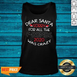 Alternative view of Sweet Merry Christmas Dear Santa Sorry For All The F-bombs 2020 Was Crazy Shirt