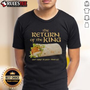Awesome The Return Of The King One Wrap To Rule Them All Chicken Wrap T-Shirt