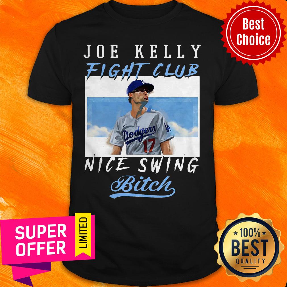 Premium Joe Kelly Fight Club Nice Swing Bitch Shirt