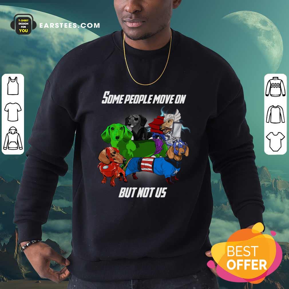 Funny Dachshund Some People Move On But Not Us Shirt - Image 5