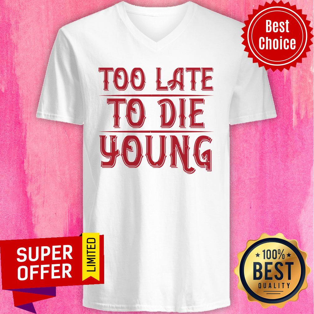 Too Late To Die Young Shirt - Image 2