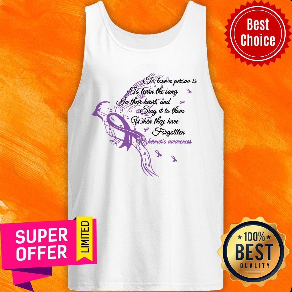 Alzheimer's Awareness To Love A Person Is To Learn The Song In Their Heart And Sing It To Them Shirt - Image 4