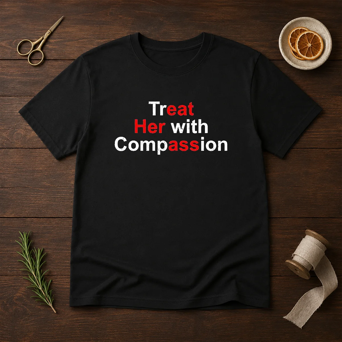 Top Treat Her With Compassion Shirt