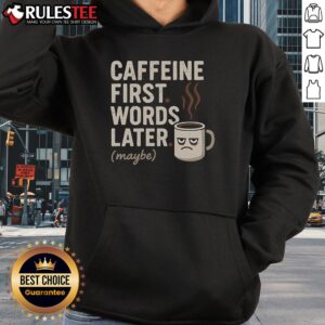 Alternative view of Funny Caffeine First Words Later Maybe T-Shirt
