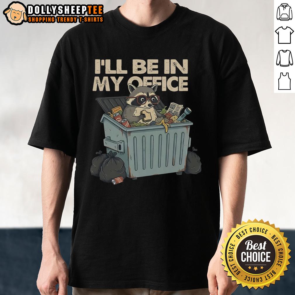 Nice I'll Be In My Office T-Shirt