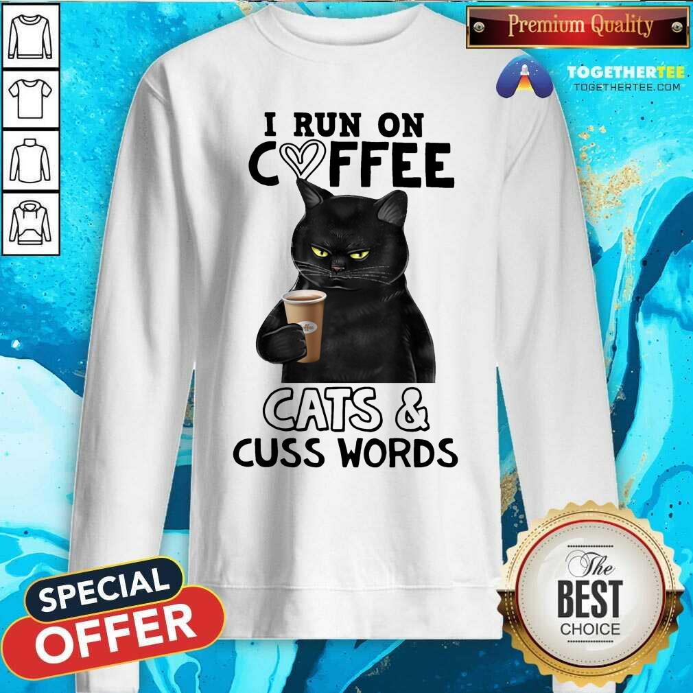 I Run On Coffee Cats And Cuss Words Shirt - Image 3