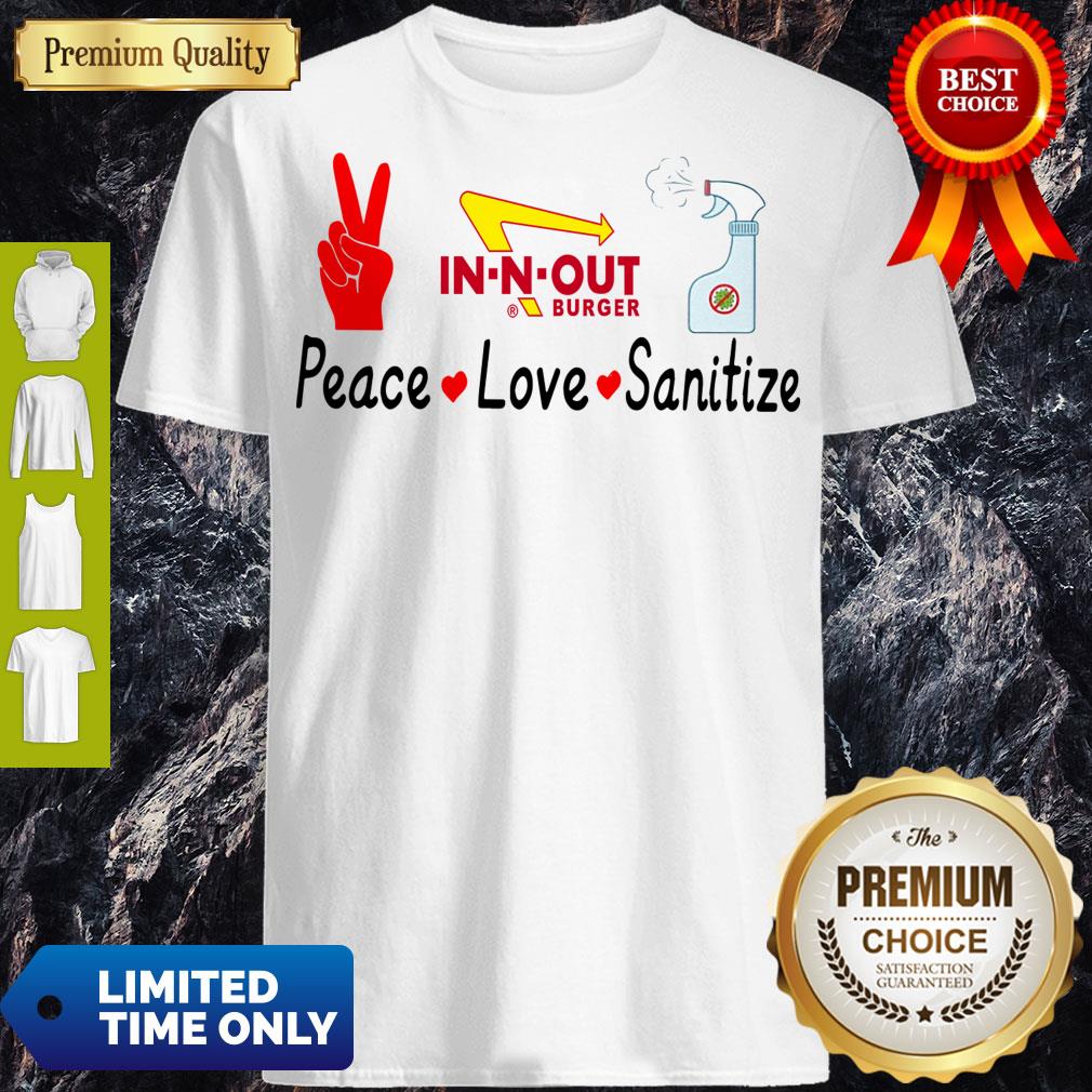 In N Out Burger Peace Love Sanitize Shirt