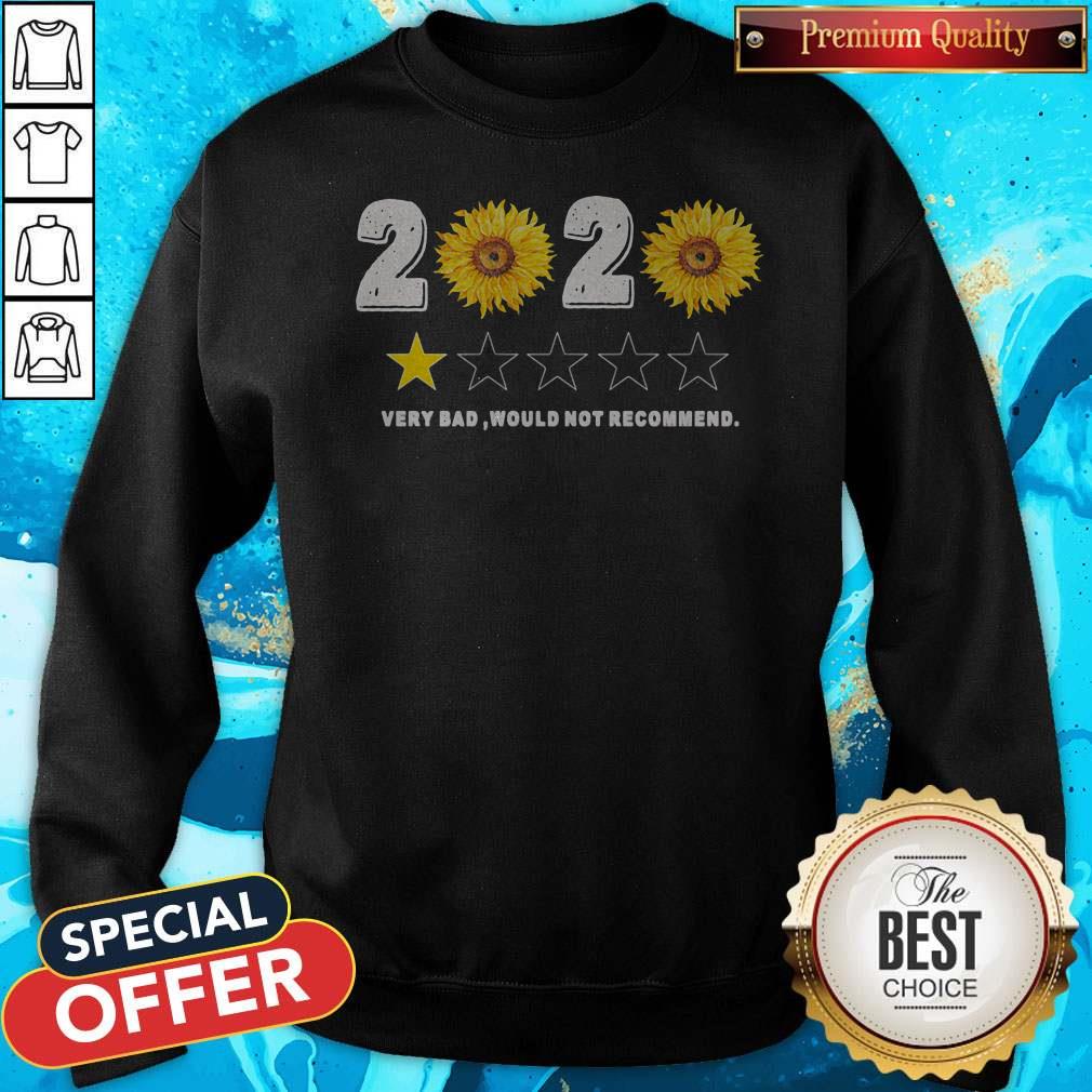 Sunflower 2020 Very Bad Would Not Recommend Shirt - Image 4