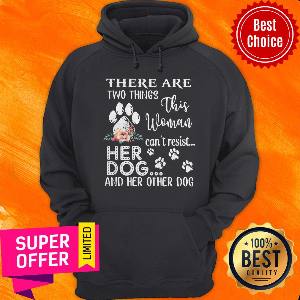 There Are Two Things This Woman Can’t Resist Her Dog And Her Other Dog Shirt - Image 3