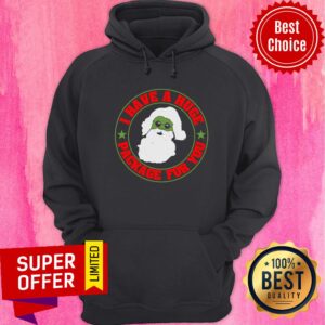 I Have A Huge Package For You Santa Claus Christmas Shirt