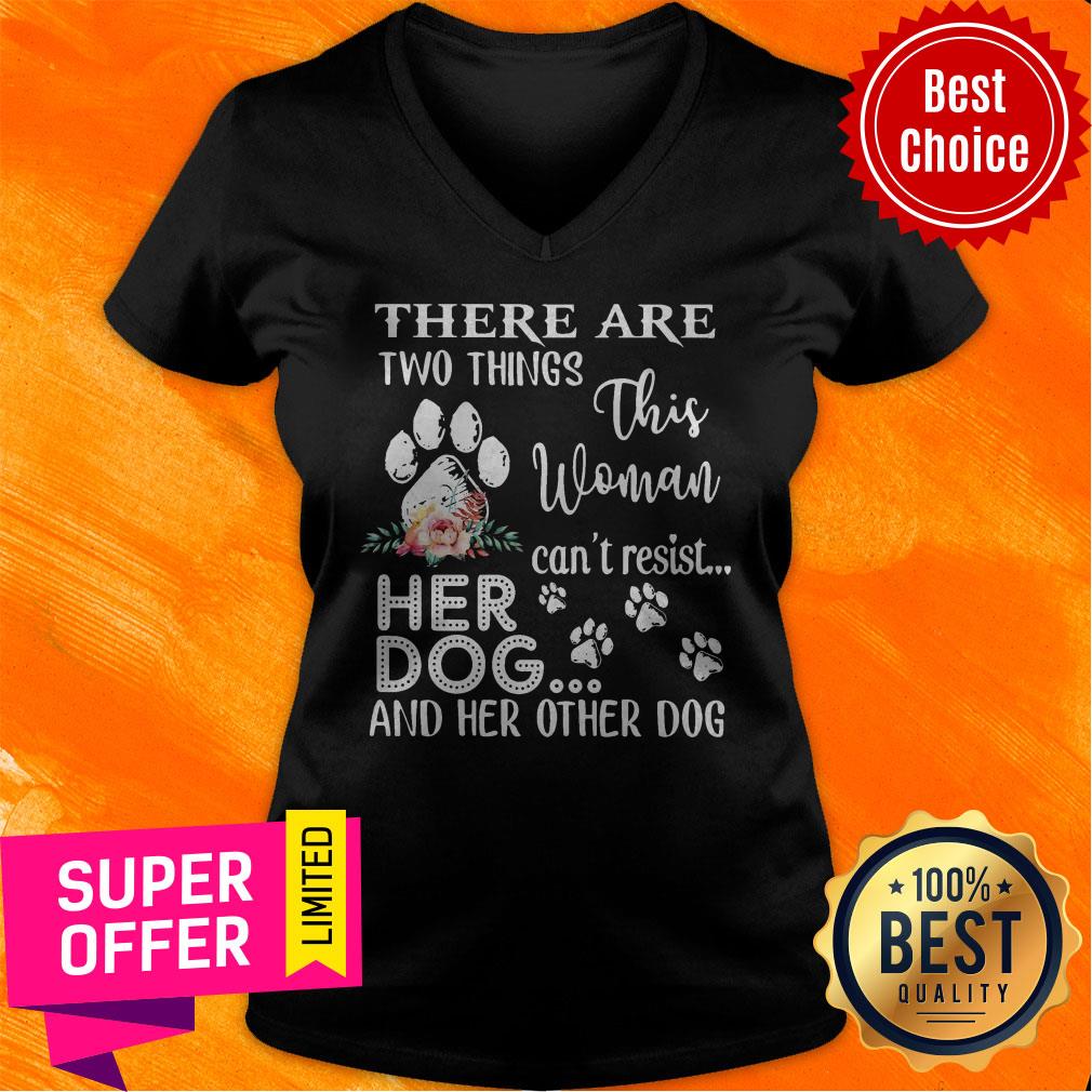 There Are Two Things This Woman Can’t Resist Her Dog And Her Other Dog Shirt - Image 4
