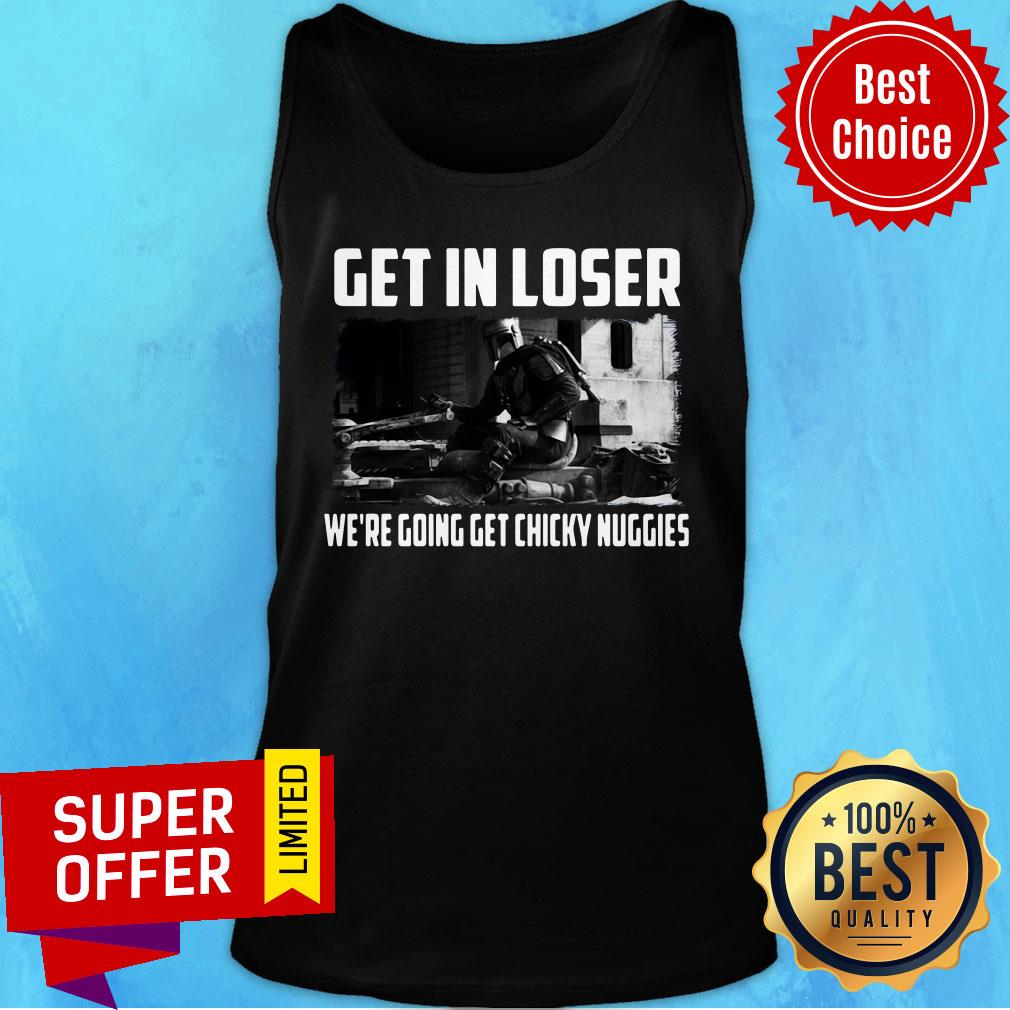 Top The Mandalorian Get In Loser We’re Going Chicky Nuggies Shirt - Image 4