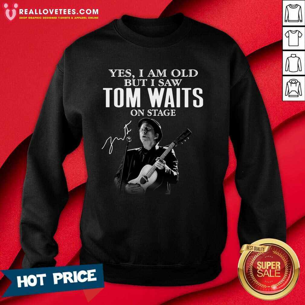 Top The Tom Waits Yes I’m Old But I Saw On Stage Signature 2021 Shirt - Image 3