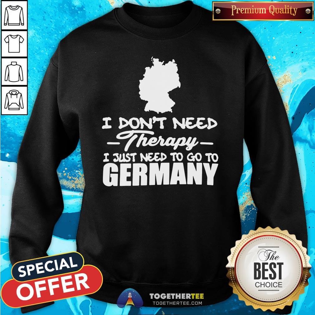 Premium I Don’t Need Therapy I Just Need To Go To Germany Shirt - Image 4