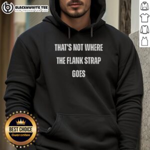 Alternative view of Good That's Not Where The Flank Strap Goes T-Shirt
