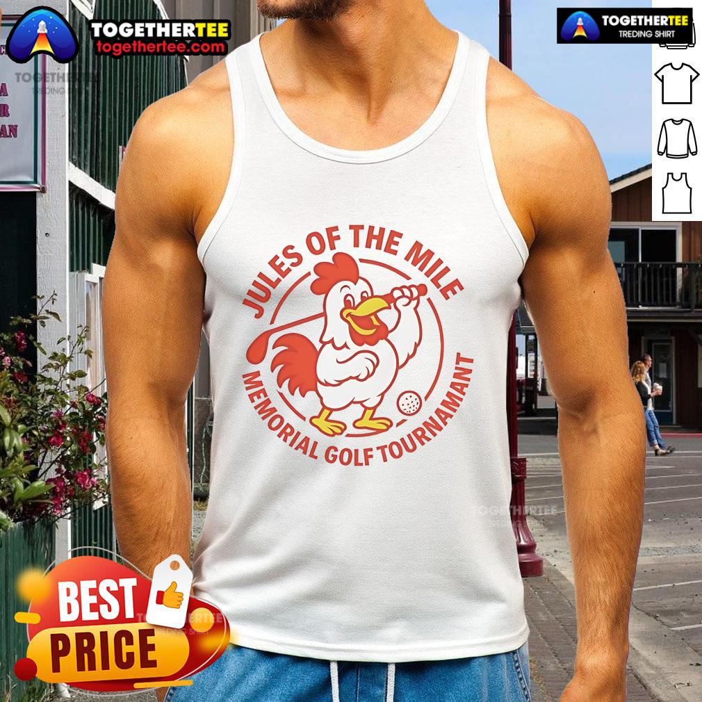 Nice Jules Of The Mile Memorial Golf Tournament T-Shirt - Image 4