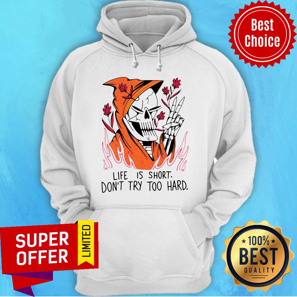 Funny Life Is Short Don’t Try Too Hard Shirt - Image 3