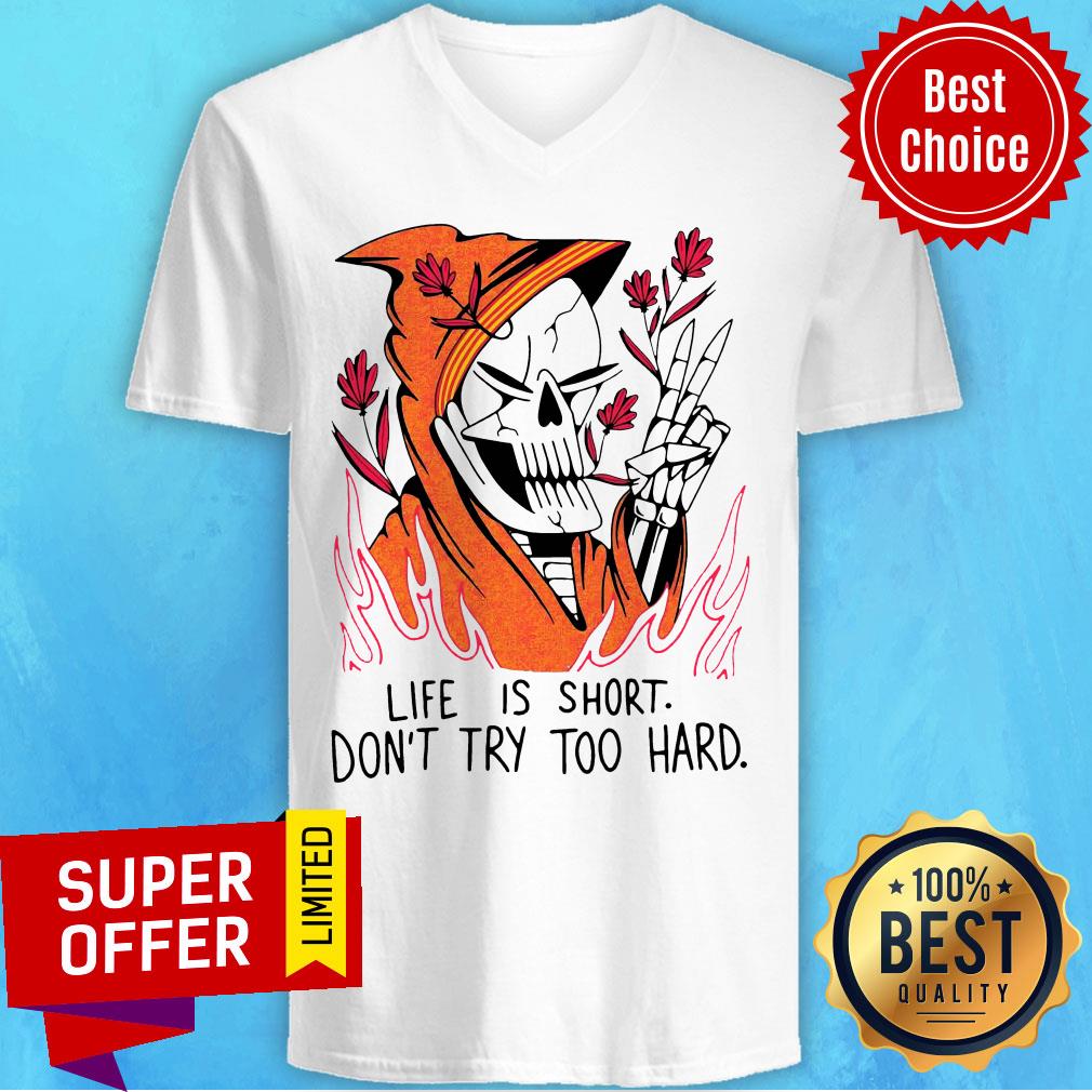 Funny Life Is Short Don’t Try Too Hard Shirt - Image 4