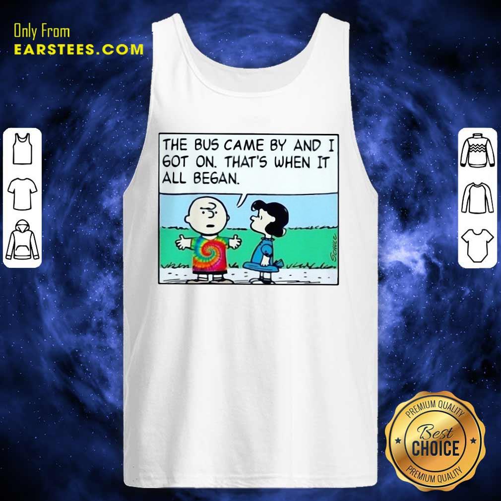 Original Charlie Brown And Lucy The Bus Came By And I Got On Thats When It All Began Shirt - Image 4
