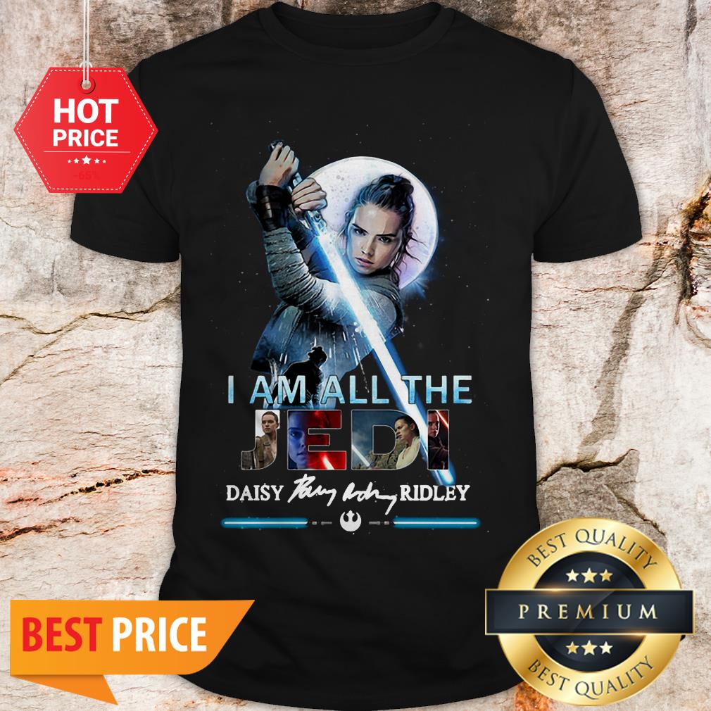 Star Wars I Am All The Last Jedi Daisy Ridley Rey Signature Shirt