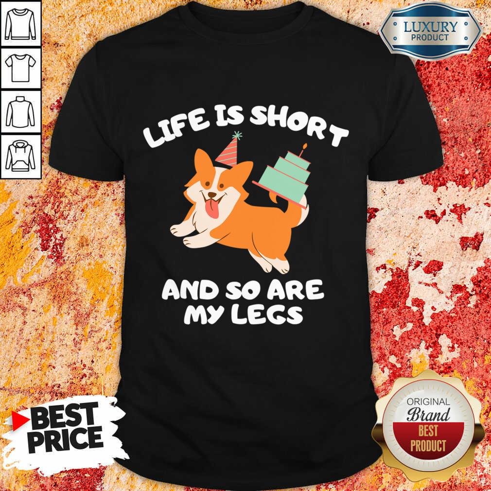 Life Is Short And So Are My Legs Shirt