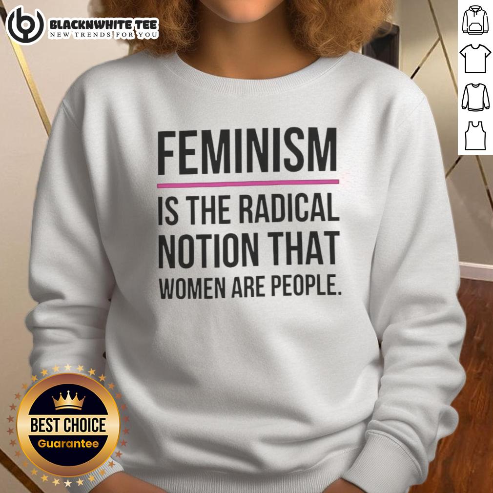 Official Feminism Is The Radical Notion That Women Are People T-Shirt - Image 5